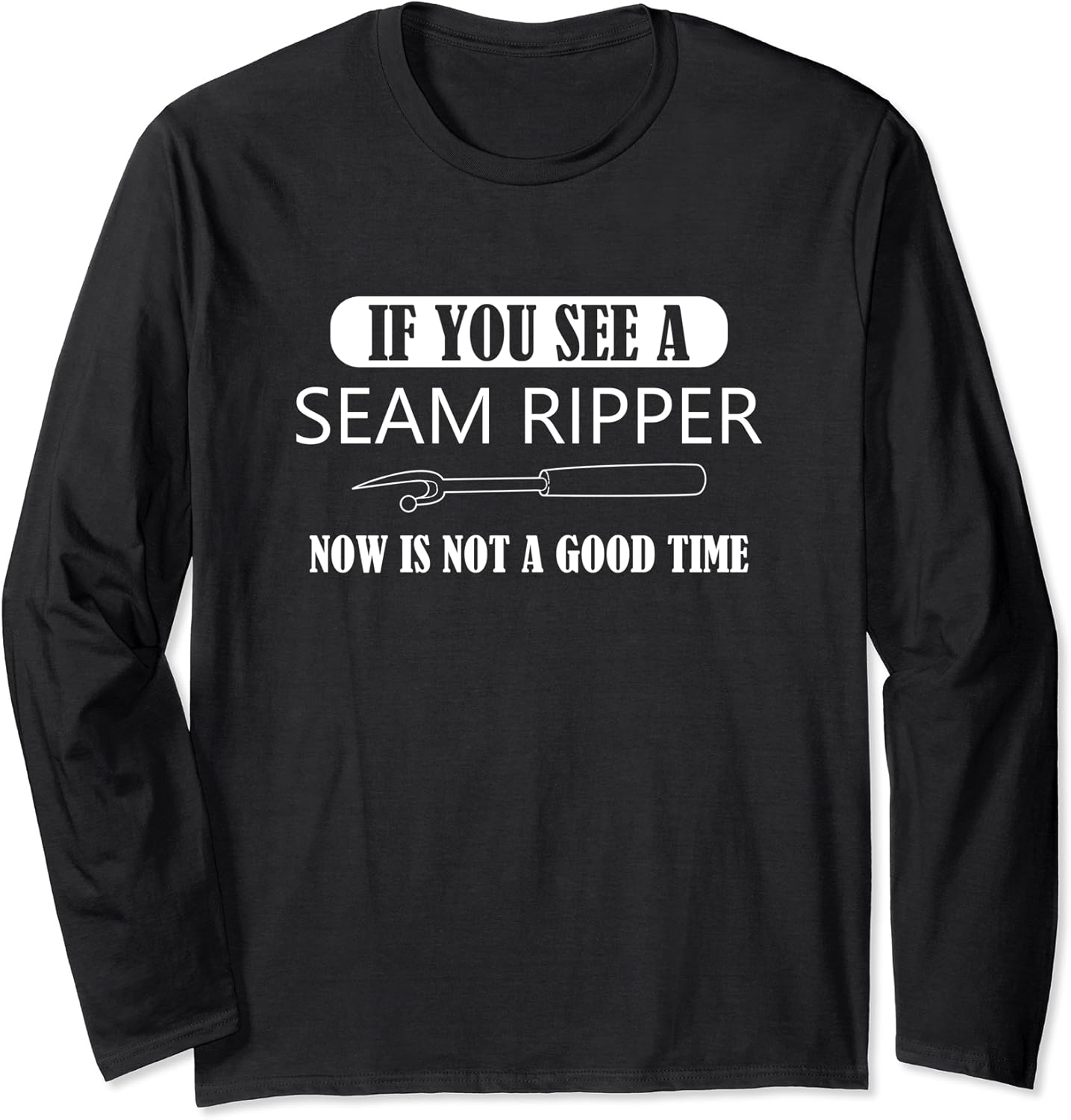 If You See A Seam Ripper Funny Sewing Long Sleeve TShirt